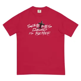 Pet Sematary Sometimes Dead is Better Comfort Colors T-Shirt